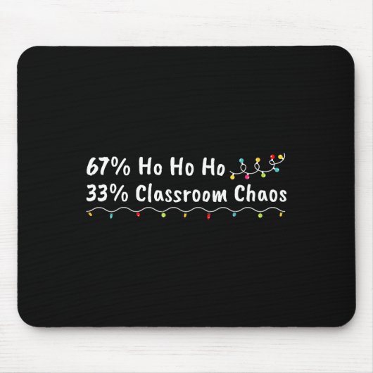 67% Ho Ho Ho 33% Clroom Chaos Funny Christmas 67 T Mousepad (Vorne)