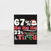 67% Ho Ho Ho 33% Teacher Tired Retro Christmas 67 Karte (Vorderseite)