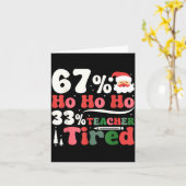 67% Ho Ho Ho 33% Teacher Tired Retro Christmas 67  Karte (Gelbe Blume)