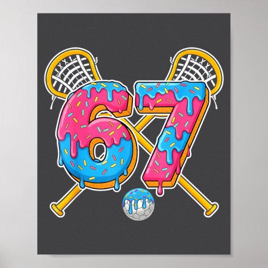 67 Ice Cream Drip Meme Gen Alpha Slang Lacrosse Sr Poster (Vorne)