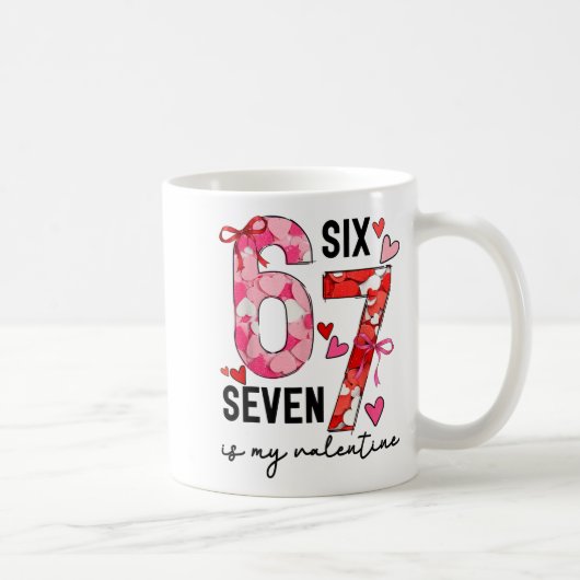 67 Is My Valentine Funny Six Seven Meme Valentine Kaffeetasse (Rechts)
