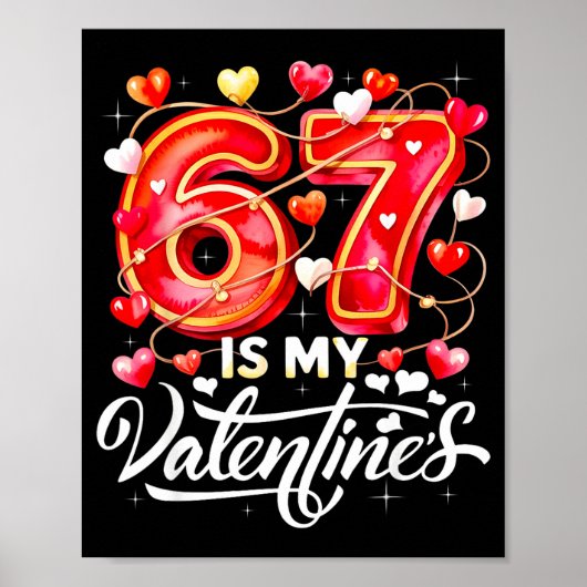 67 Is My Valentine Hearts Six Seven Meme Funny Say Poster (Vorne)