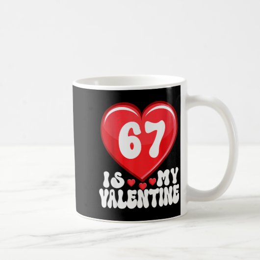 67 Is My Valentine Six Seven Valentines 67 Gen Alp Kaffeetasse (Rechts)