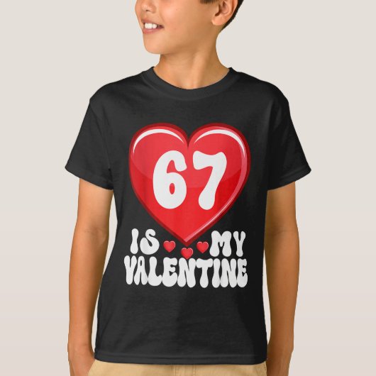 67 Is My Valentine Six Seven Valentines 67 Gen Alp T-Shirt (Vorderseite)