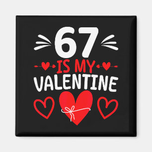 67 ist mein Valentinstag Lustiges Sechs Sieben Her Magnet