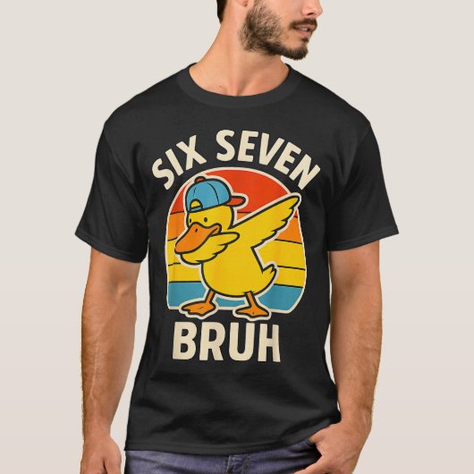 67 Meme 6 7 Bruh Duck Dabbing Six Seven Bruh Funny T-Shirt (Vorderseite)
