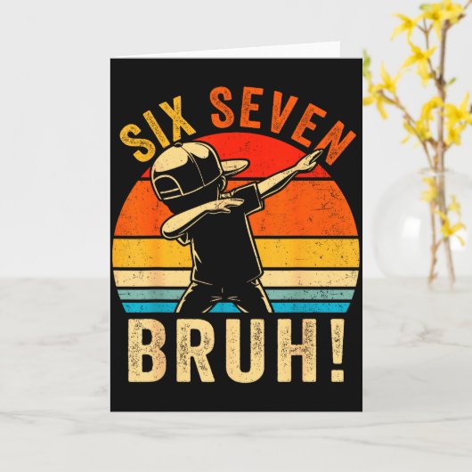 67 Meme 6 7 Numbers Dabbing Six Seven Bruh Funny B Karte (Gelbe Blume)