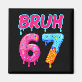 67 Meme 6 7 Numbers Ice Cream Six Seven Bruh Funny Magnet (Vorne)