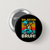 67 Meme 6 7 Zahlen Dabbing Sechs Sieben Bruh Lusti Button (Vorne & Hinten)