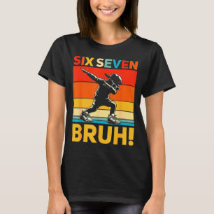 67 Meme 6 7 Zahlen Dabbing Sechs Sieben Bruh Lusti T-Shirt