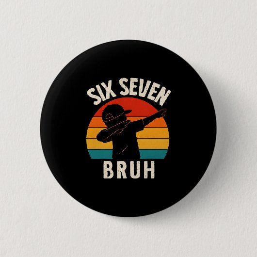 67 Meme 6 7 Zahlen Dabbing Six Seven Bruh Lustig B Button (Vorderseite)
