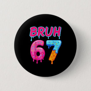 67 Meme 6 7 Zahlen Eiscreme Sechs Sieben Bruh Lust Button