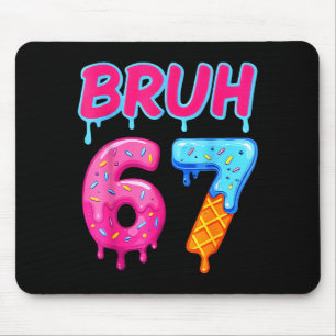 67 Meme 6 7 Zahlen Eiscreme Sechs Sieben Bruh Lust Mousepad