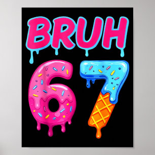 67 Meme 6 7 Zahlen Eiscreme Sechs Sieben Bruh Lust Poster