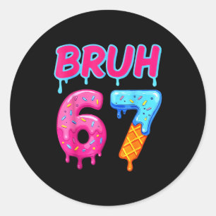 67 Meme 6 7 Zahlen Eiscreme Sechs Sieben Bruh Lust Runder Aufkleber