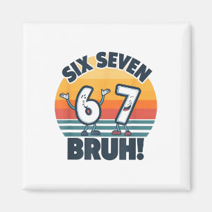 67 Meme 6 Und 7 Zahlen Shirt Sechs Sieben Bruh Lus Magnet