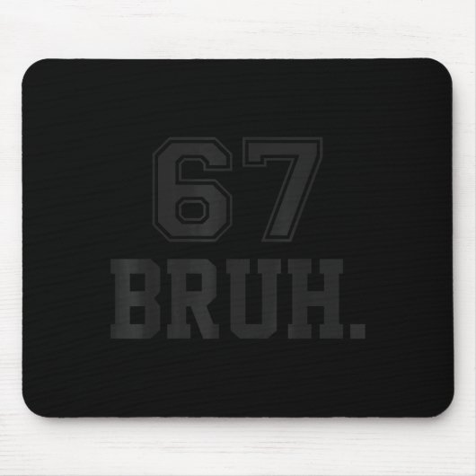 67 Meme Bruh Funny Six Seven Gen Alpha Slang 6 7 Mousepad (Vorne)