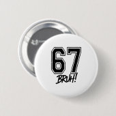 67 Meme Bruh Lustig Six Seven Gen Alpha 6 7 Slang Button (Vorne & Hinten)