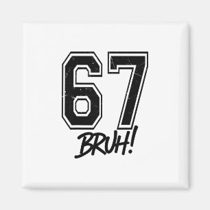 67 Meme Bruh Lustig Six Seven Gen Alpha 6 7 Slang Magnet