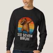 67 Meme Capybara Funny Six Seven Bruh Capybara for Sweatshirt (Vorderseite)