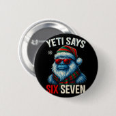67 Meme Christmas Bigfoot Funny Yeti Says Six Seve Button (Vorne & Hinten)