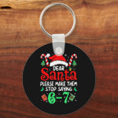 67 Meme Dear Santa 6 7 Funny Christmas Six Seven W Schlüsselanhänger (Vorderseite)