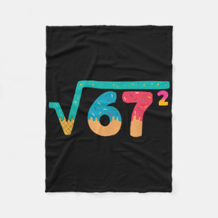 67 Meme Eis tropft Quadratwurzel 67² Slang Mathe Fleecedecke