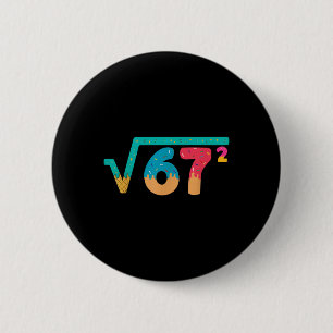 67 Meme Eiscreme-Tropf-Quadratwurzel 67² Slang-Mat Button