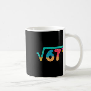 67 Meme Eiscreme-Tropf Quadratwurzel 67² Slang Mat Kaffeetasse