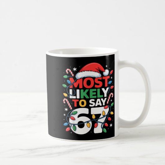 67 Meme Funny Christmas Meme Design Most Likely To Kaffeetasse (Rechts)