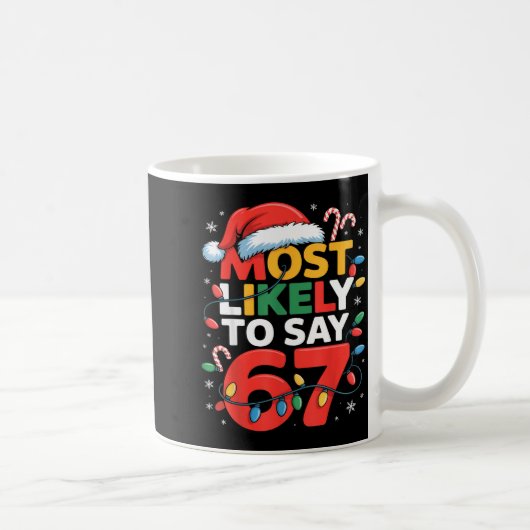 67 Meme Funny Christmas Meme Design Most Likely To Kaffeetasse (Rechts)