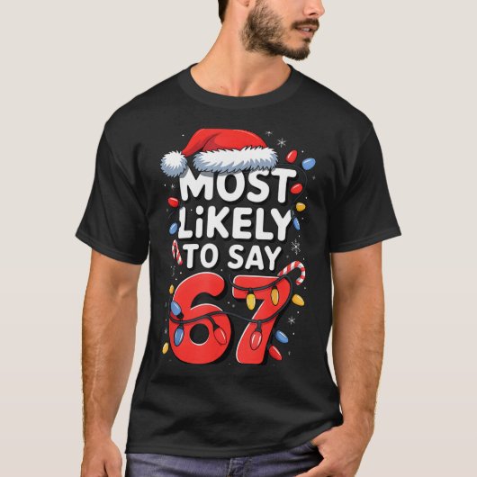 67 Meme Funny Christmas Meme Design Most Likely To T-Shirt (Vorderseite)