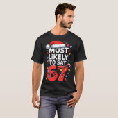 67 Meme Funny Christmas Meme Design Most Likely To T-Shirt (Vorne ganz)