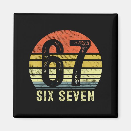 67 Meme Funny Six Seven Gen Alpha Slang Birthday 6 Magnet (Vorne)
