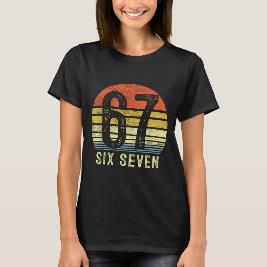 67 Meme Funny Six Seven Gen Alpha Slang Birthday 6 T-Shirt (Vorderseite)