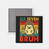 67 Meme Hedgehog Funny Six Seven Bruh Hedgehog For Magnet (Vorderseite/Rückseite)