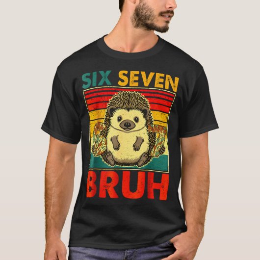 67 Meme Hedgehog Funny Six Seven Bruh Hedgehog For T-Shirt (Vorderseite)
