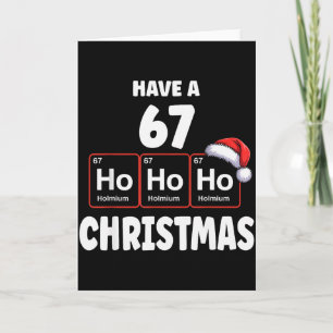 67 Meme Ho Ho Ho Holmium Chemie Element 67 Peri Karte