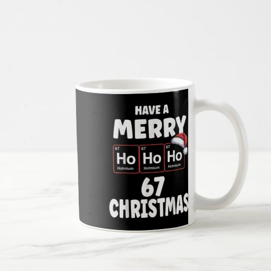 67 Meme Ho Ho Ho Holmium Chemie Element 67 Periode Kaffeetasse (Rechts)