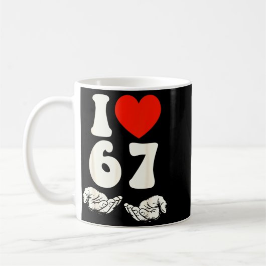 67 Meme I Love Six Seven  Kaffeetasse (Links)