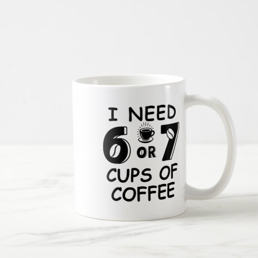 67 Meme Lehrer 6 7 Kaffeetassen Brauchen sechs sie (Rechts)