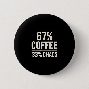 67 Meme Lustig 67% Kaffee 33% Chaos Humor Design  Button