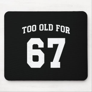 67 Meme Lustig Zu Alt Für Sechs Sieben Lehrer Elte Mousepad
