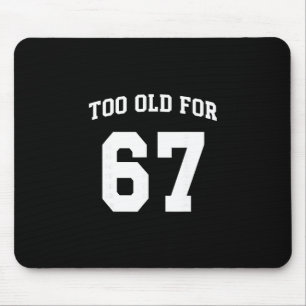 67 Meme Lustig Zu Alt Für Sechs Sieben Lehrer Elte Mousepad