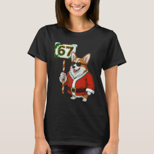 67 Meme Lustiger Sechs Sieben Weihnachten Corgi Hu T-Shirt