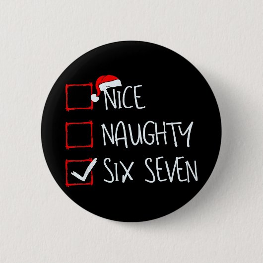 67 Meme Nice Naughty Six Seven Gen Alpha Funny Chr Button (Vorderseite)