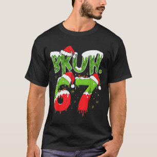 67 Meme Six Seven Bruh Lustige Zahl Weihnachten  T-Shirt