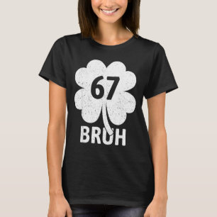 67 Meme Six Seven Bruh Lustiges St. Patrick’s Day  T-Shirt