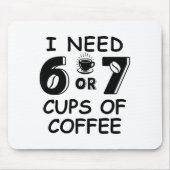 67 Meme Teacher 6 7 Coffee C Need Six Seven Coffee Mousepad (Vorne)