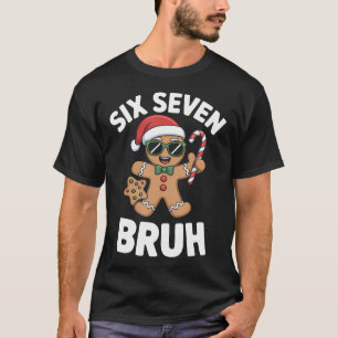 67 Meme Weihnachten Lebkuchen Lustig Sechs Sieben  T-Shirt
